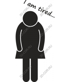  I'm tired