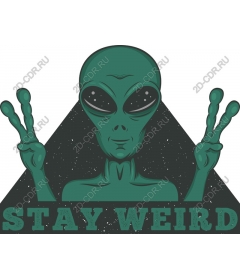 Stay weird alien