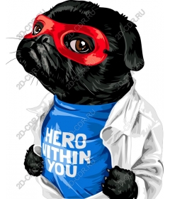 Heroic pug HERO INSIDE of YOU