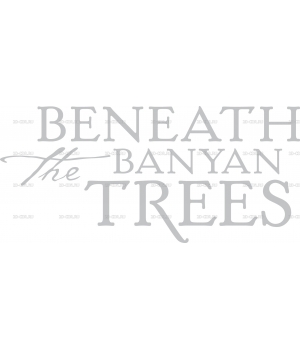 BENEATH THE BANYAN TREES