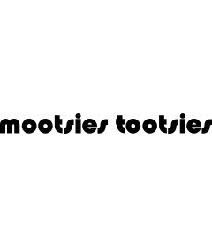 MOOTSIES TOOTSIES