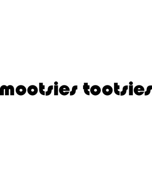 MOOTSIES TOOTSIES