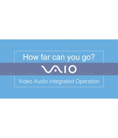 VAIO - HOW FAR CAN YOU GO